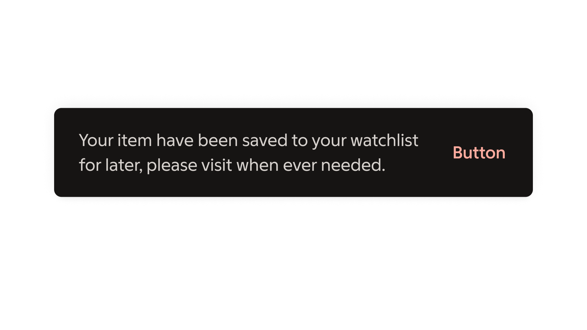 snackbar: Content — Avoid using overly complex or lengthy messages that may overwhelm users and increase cognitive load.