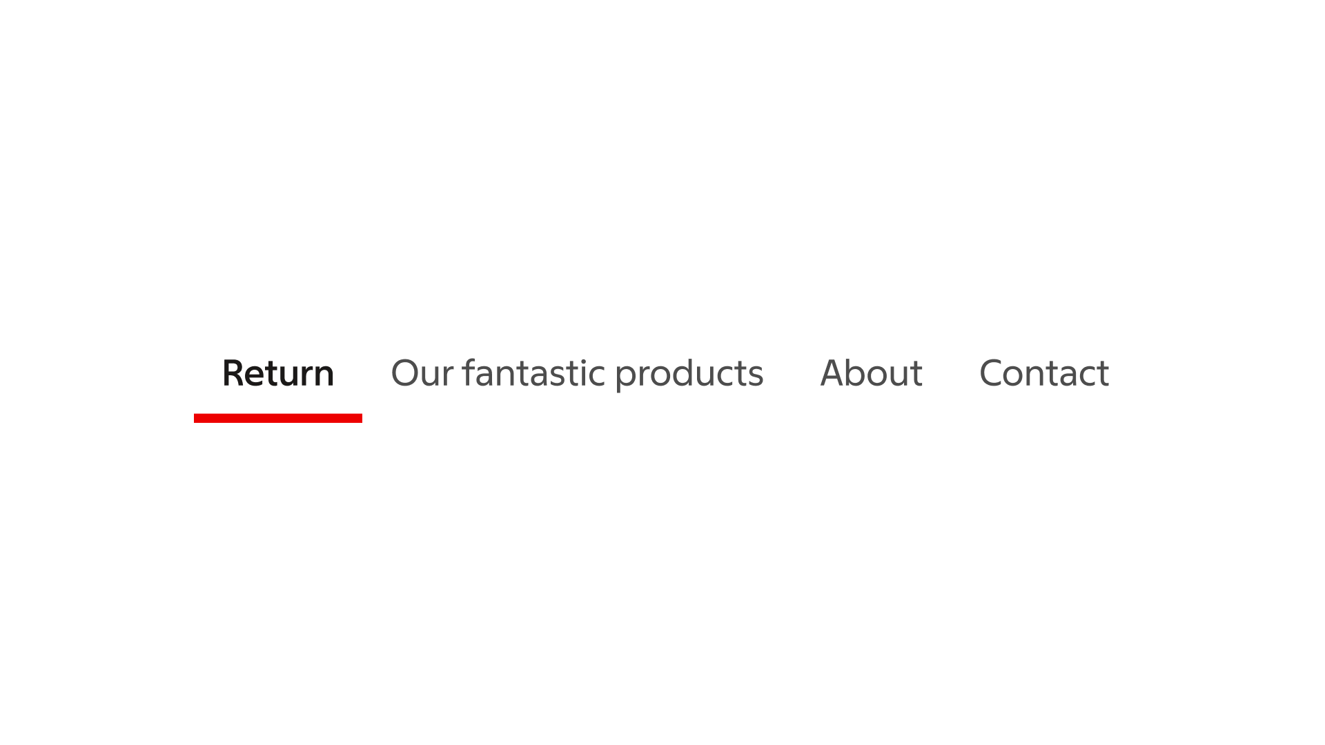 tabs menu: Content — Avoid vague or confusing or overly long labels for your menu links.